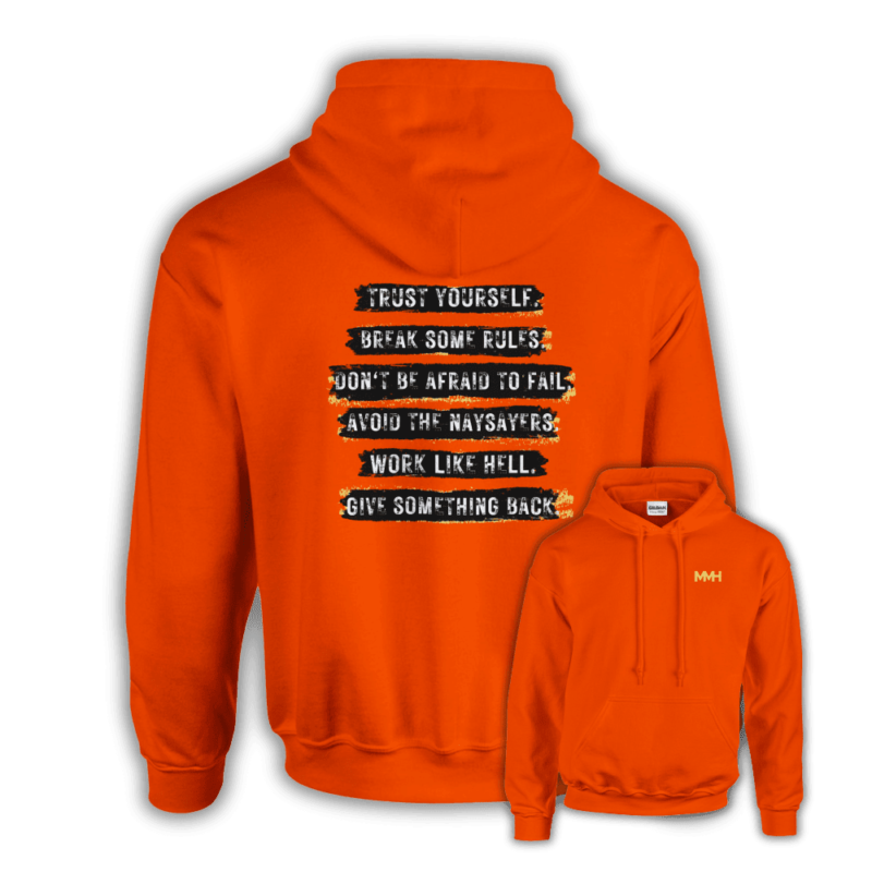Vibrant orange hoodie with motivational back print listing six rules: Trust Yourself, Break Some Rules, Don’t Be Afraid to Fail, Avoid the Naysayers, Work Like Hell, Give Something Back. MMH logo appears on the front in yellow.