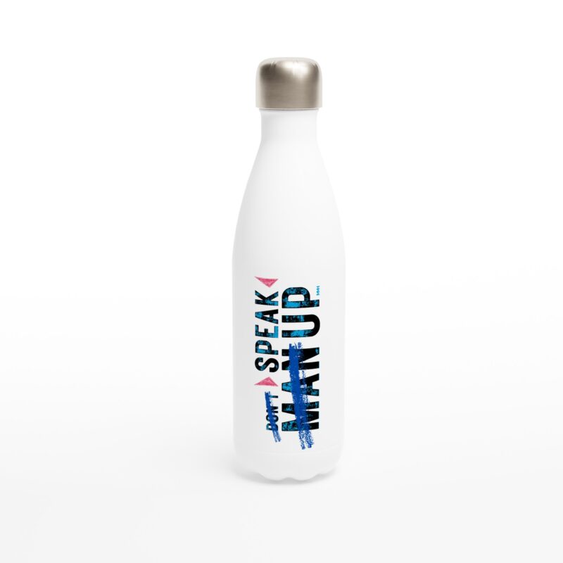 Don't 'Man Up' - Speak Up. White 17oz Stainless Steel Water Bottle